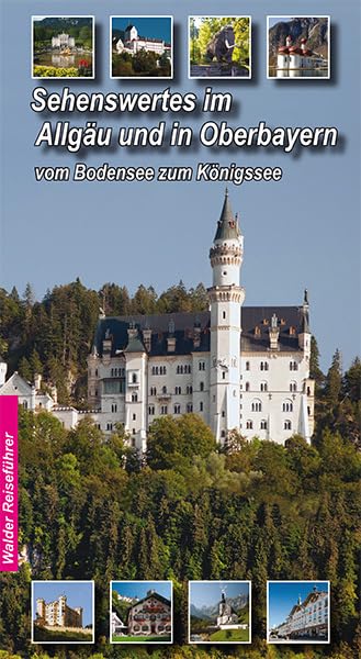 Allgäu - Oberbayern Reiseführer - Sehenswertes im Allgäu und Oberbayern Leisure, Home & Garden