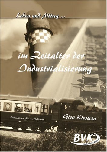 Leben und Alltag... im Zeitalter der Industrialisierung Study Guides