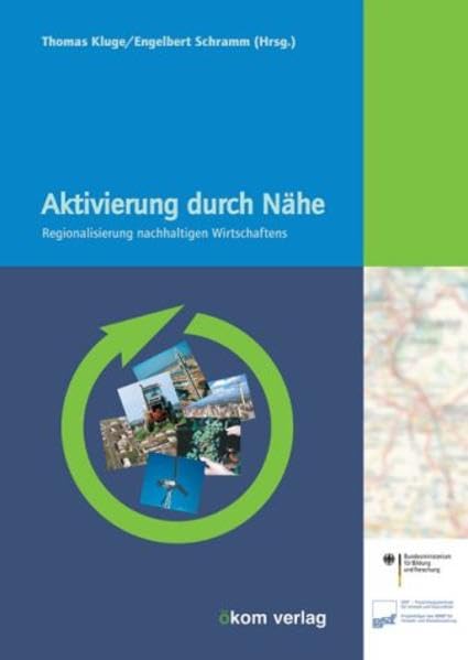 Aktivierung durch Nähe: Regionalisierung nachhaltigen Wirtschaftens Law