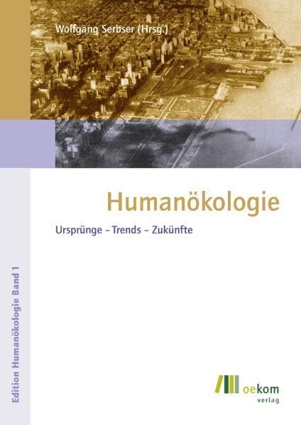 Humanökologie: Ursprünge - Trends - Zukünfte (Edition Humanökologie) Natural Sciences