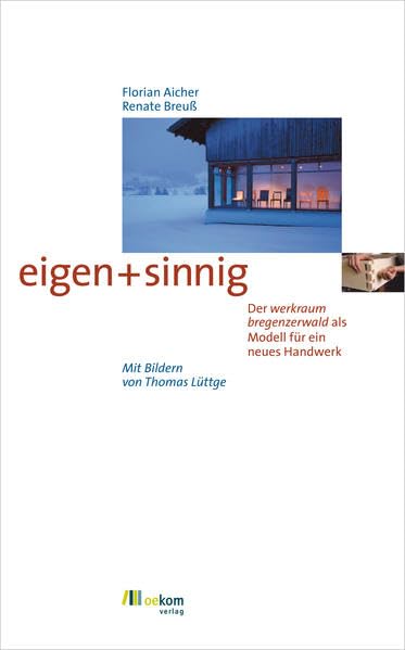 eigen+sinnig: Der Werkraum Bregenzerwald als Modell für ein Neues Handwerk Business, Finance & Career