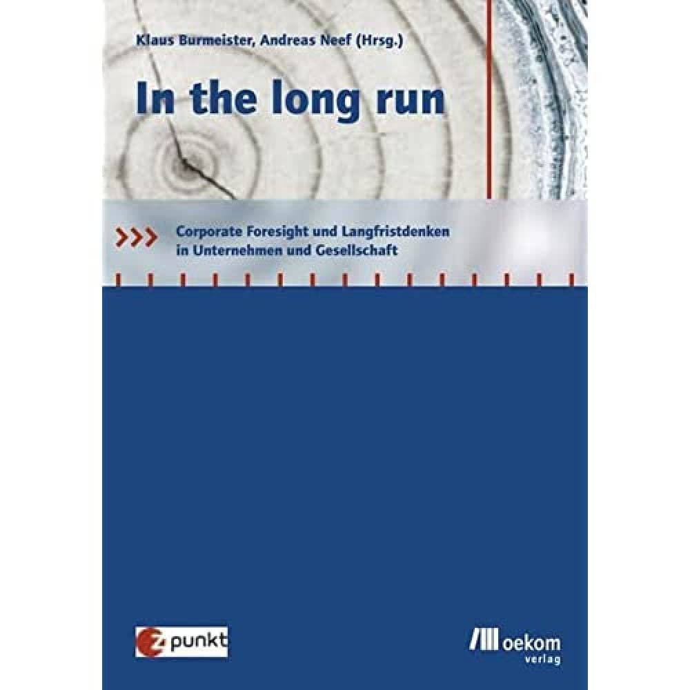 In the long run: Corporate Foresight und Langfristdenken in Unternehmen und Gesellschaft Law