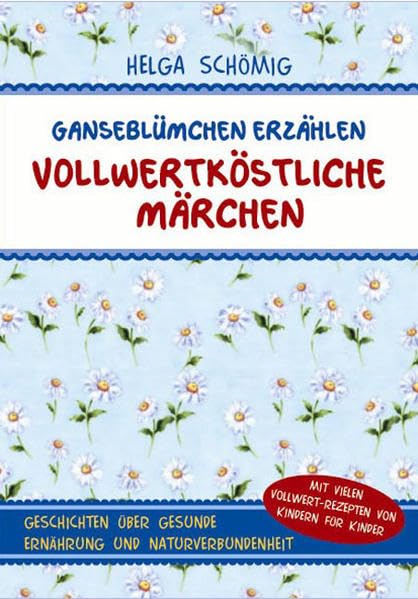 Gänseblümchen erzählen vollwertköstliche Märchen - Band 1 Health, Nutrition & Fitness