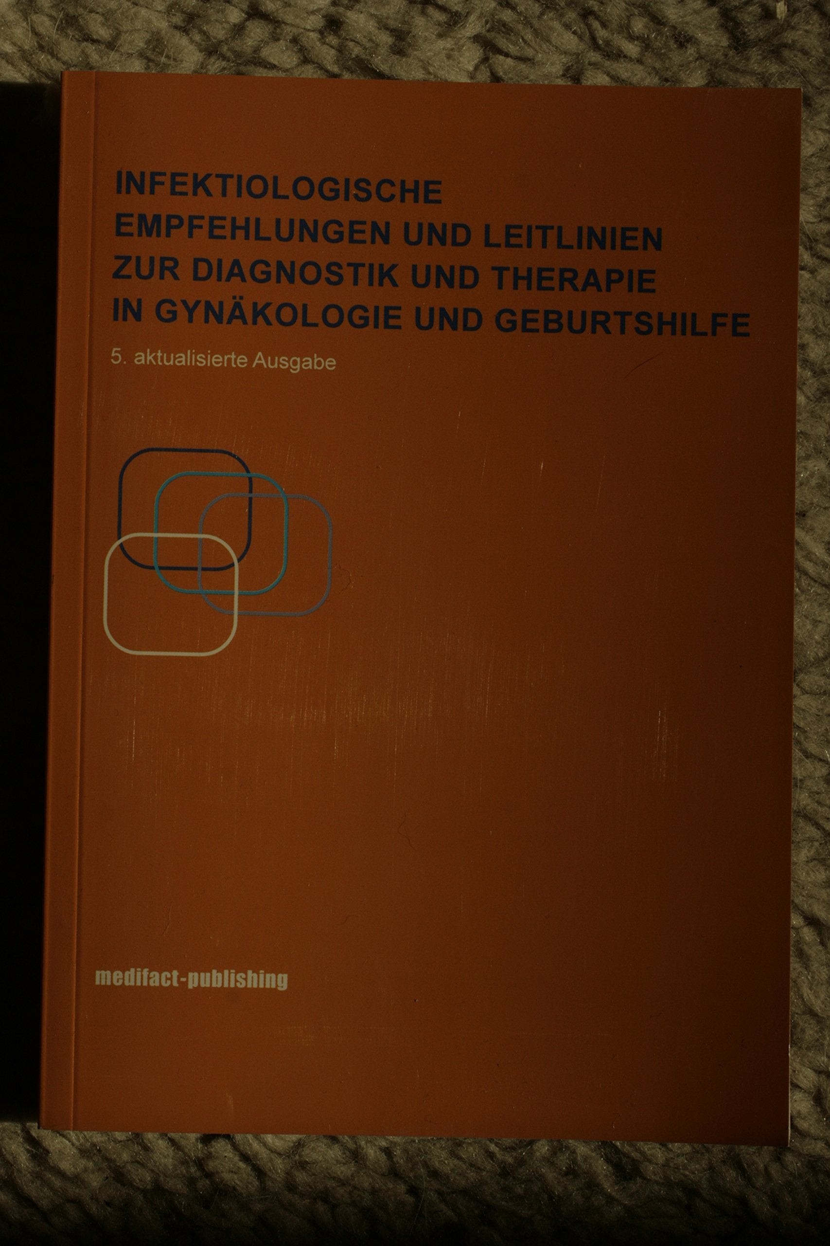 Infektiologische Empfehlungen und Leitlinien zur Diagnostik und Therapie in Gynäkologie und Geburtshilfe Medicine