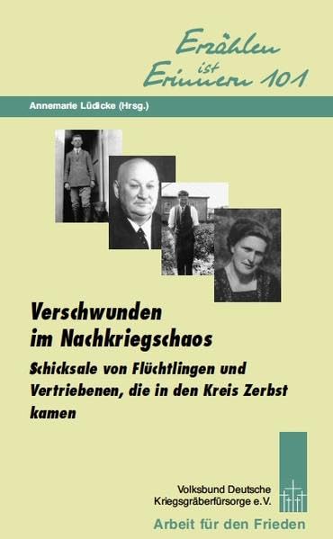 Verschwunden im Nachkriegschaos: Schicksale von Flüchtlingen und Vertriebenen, die in den Kreis Zerbst kamen (Erzählen ist Erinnern) Politics & History