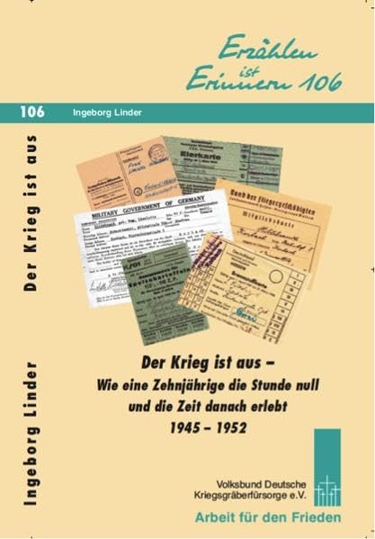 Der Krieg ist aus - wie eine Zehnjährige die Stunde null und die Zeit danach erlebt, 1945-1952 (Erzählen ist Erinnern) Essays & Short Stories
