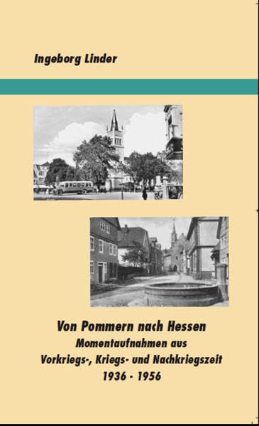 Von Pommern nach Hessen: Momentaufnahmen aus Vorkriegs-, Kriegs- und Nachkriegszeit 1936 - 1956 Books