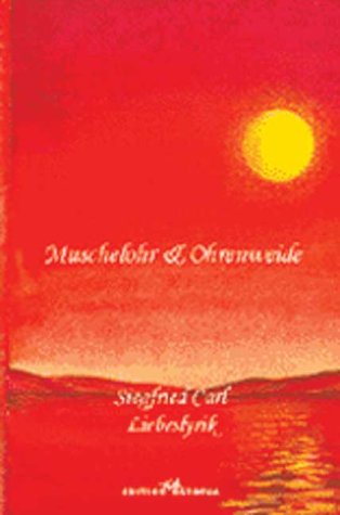 Muschelohr & Ohrenweide - Liebeslyrik Poetry