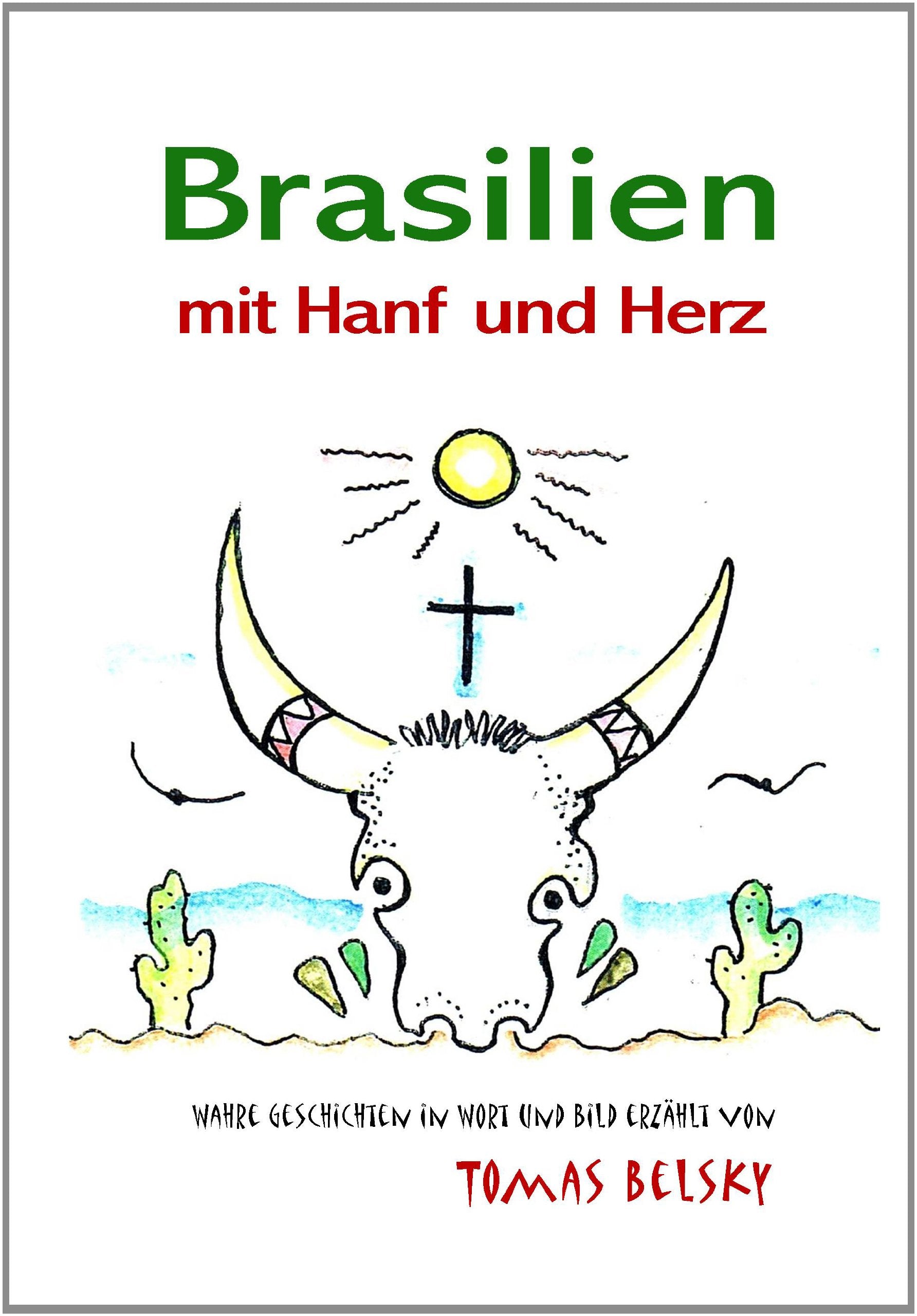 Brasilien mit Hanf und Herz - wahre Geschichten in Wort und Bild erzählt von Tomas Belsky Contemporary literature