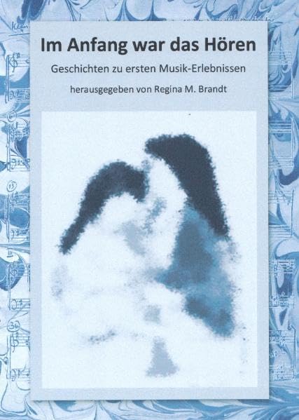 Im Anfang war das Hören: Geschichten zu ersten Musik-Erlebnissen Historical Fiction