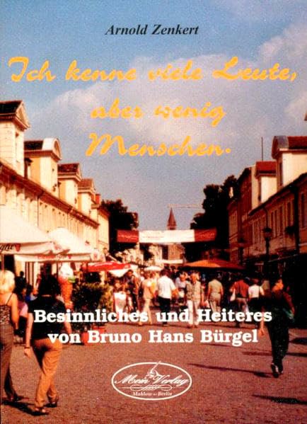 Ich kenne viele Leute, aber wenig Menschen: Besinnliches und Heiteres von Bruno Hans Bürgel (Livre en allemand) book
