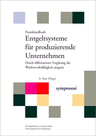 Praxishandbuch Entgeltsysteme für produzierende Unternehmen. Durch differenzierte Vergütung die Wettbewerbsfähigkeit steigern Books