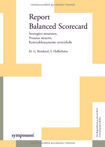 Report Balanced Scorecard. Strategien umsetzen, Prozesse steuern, Kennzahlensysteme entwickeln Law