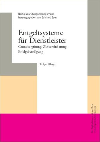 Entgeltsysteme für Dienstleister: Grundvergütung, Zielvereinbarung, Erfolgsbeteiligung Law