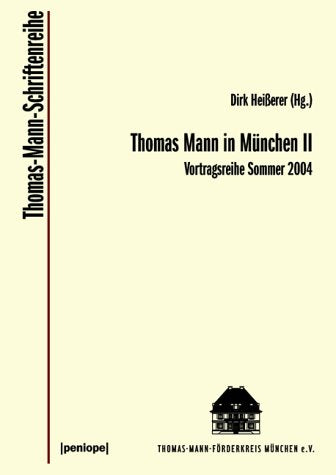 Thomas Mann in München II: Vortragsreihe Sommer 2004 Art & Literature