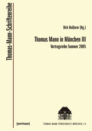 Thomas Mann in München III: Vortragsreihe Sommer 2005 Art & Literature