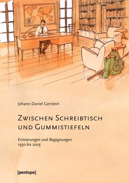 Zwischen Schreibtisch und Gummistiefeln: Erinnerungen und Begegnungen 1930 bis 2005 Politics & Society