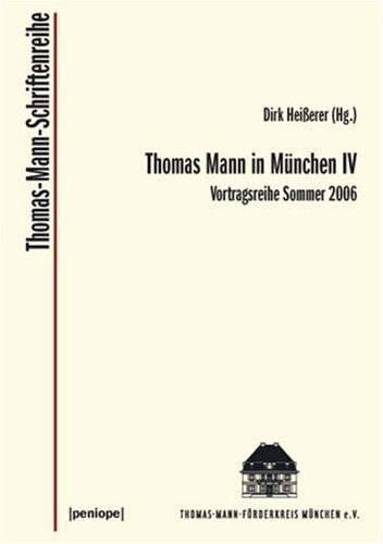 Thomas Mann in München IV: Vortragsreihe Sommer 2006 Art & Literature
