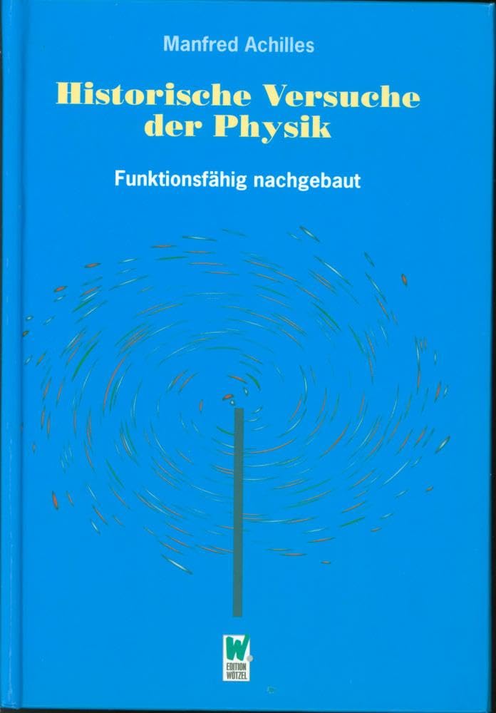 Historische Versuche der Physik: Funktionsfähig nachgebaut Business & Technology