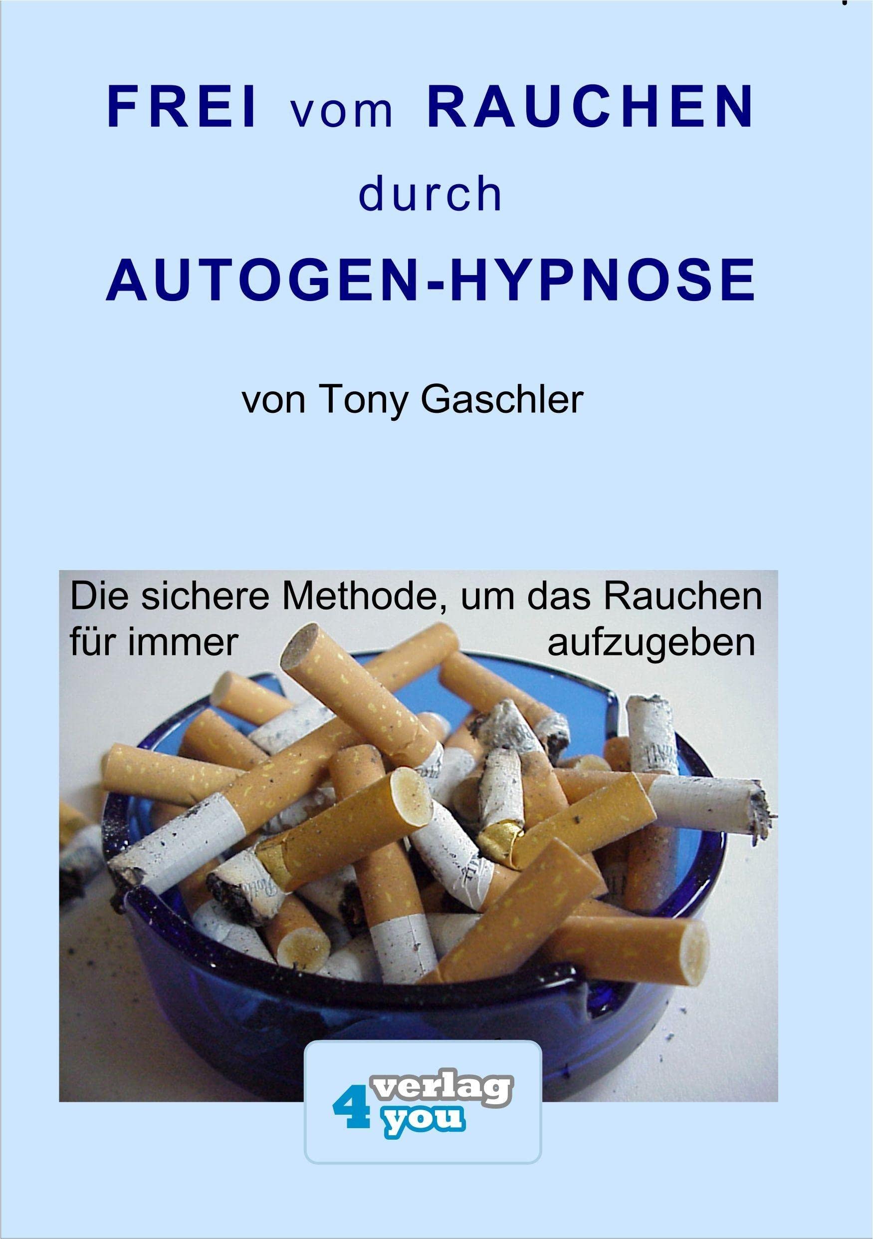 Frei vom Rauchen durch AUTOGEN-HYPNOSE. Die sichere Methode, um das Rauchen für immer aufzugeben. cd