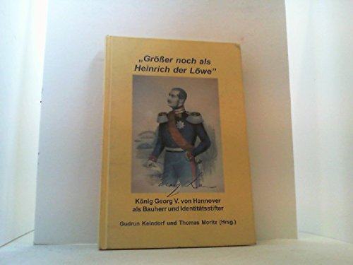 "Grösser noch als Heinrich der Löwe" - König Georg V. von Hannover als Bauherr und Identitätsstifter Film, Art & Culture