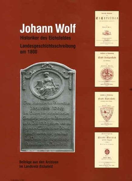 Product Image: Johann Wolf - Historiker des Eichsfeldes