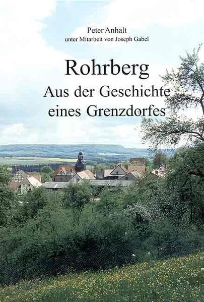 Rohrberg: Aus der Geschichte eines Grenzdorfes Politics & History