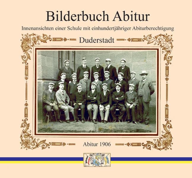 Bilderbuch Abitur: Innenansichten einer Schule mit einhundertjähriger Abiturberechtigung Politics & History