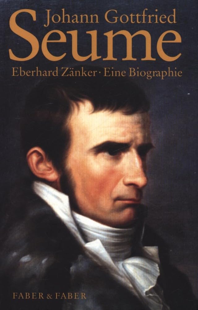 Johann Gottfried Seume: Eine Biographie Politics & Society Books
