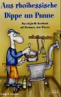 Aus rhoihessische Dippe un Panne: Das originelle Kochbuch mit Hermann, dem Winzer Cooking & Enjoying