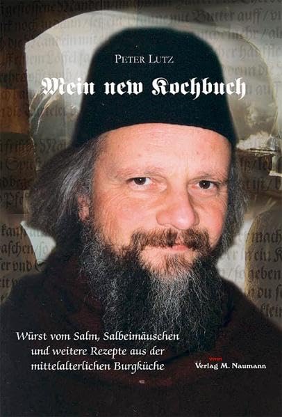 Mein new Kochbuch: Würst vom Salm, Salbeimäuschen und weitere Rezepte: Würst vom Salm, Salbeimäuschen und weitere Rezepte aus der mittelalterlichen Burgküche Leisure, Home & Garden