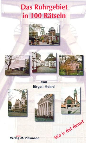 Das Ruhrgebiet in 100 Rätseln: Wo is dat denn?: Wo ist dat denn? Leisure & Fun