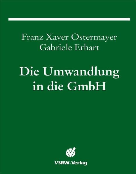 Die Umwandlung in die GmbH (GmbH-Fachbuch) Law