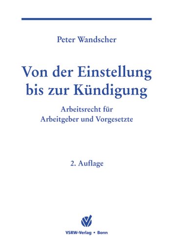 Von der Einstellung bis zur Kündigung: Arbeitsrecht für Arbeitgeber und Vorgesetzte Law
