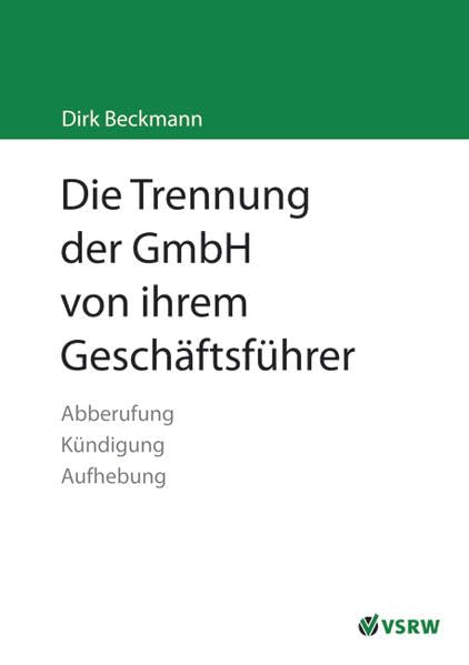 Die Trennung der GmbH von ihrem Geschäftsführer: Abberufung, Kündigung, Aufhebung Law