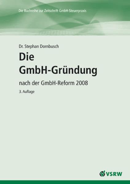 Die GmbH-Gründung 2. Auflage: Nach der GmbH-Reform 2008 (GmbH-Ratgeber) Law