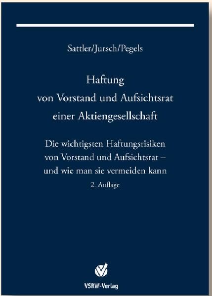 Haftung von Vorstand und Aufsichtsrat einer Aktiengesellschaft 2. Auflage: Die wichtigsten Haftungsrisiken von Vorstand und Aufsichtsrat - und wie man sie vermeiden kann (Fachbuch Aktiengesellschaft) Law