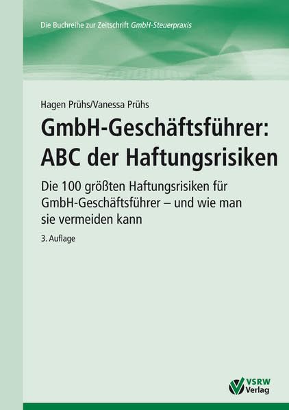 GmbH-Geschäftsführer: ABC der Haftungsrisiken 3. Auflage: Die 100 größten Haftungsrisiken für Geschäftsführer – und wie man sie vermeiden kann Law