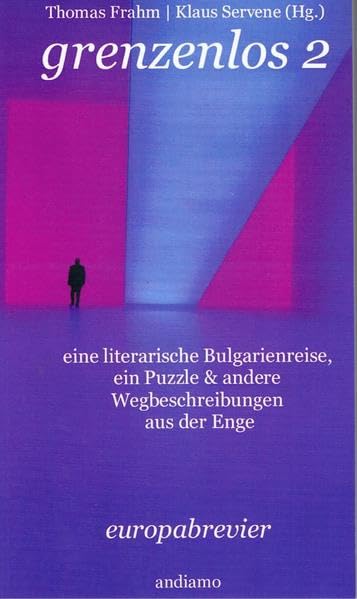 Grenzenlos 2: Eine literarische Bulgarienreise, ein Puzzle & andere Wegbeschreibungen aus der Enge (Europabrevier) Contemporary literature