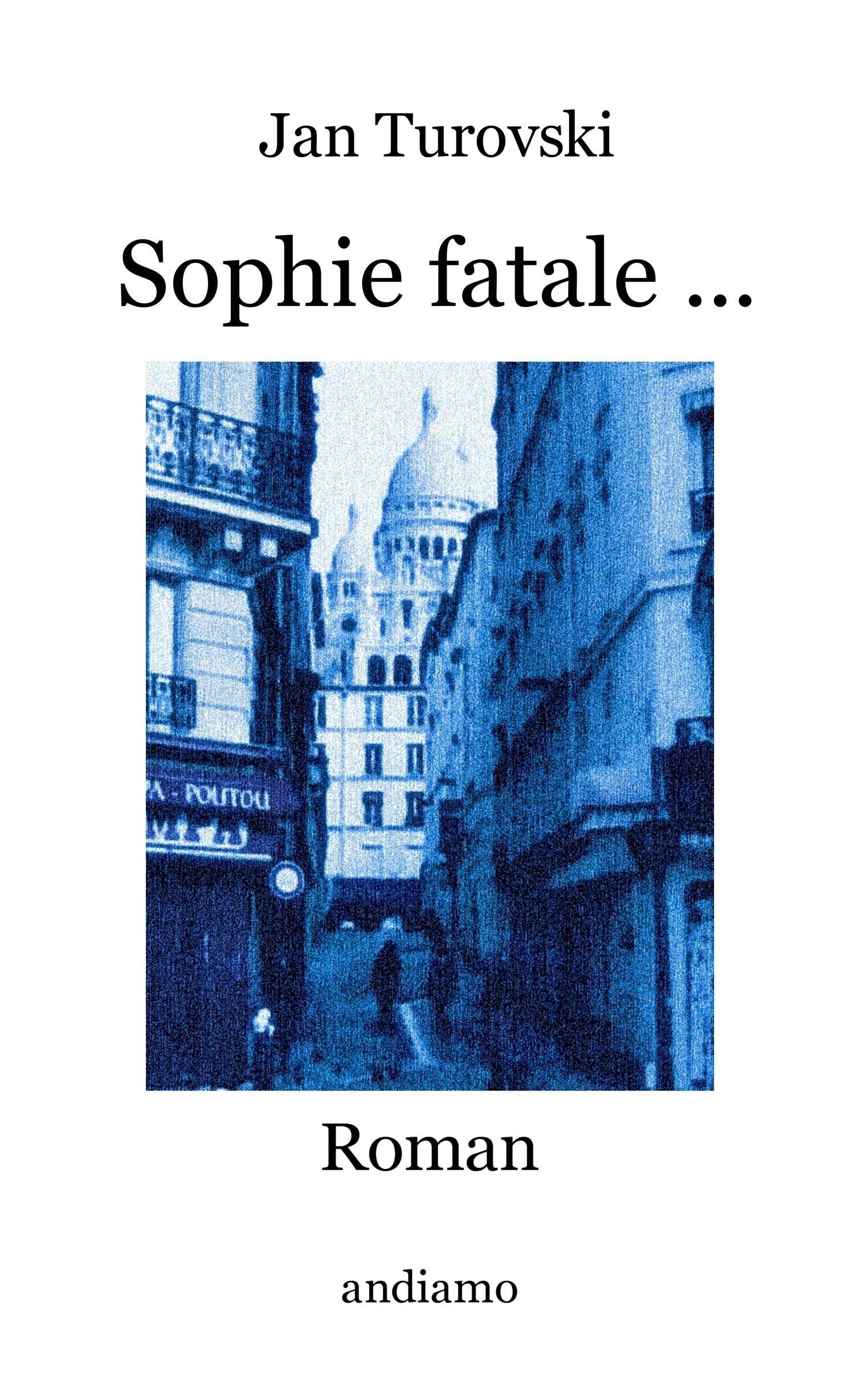 Sophie fatale ...: Roman - 2. Auflage Contemporary literature