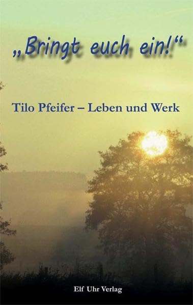 Product Image: Bringt euch ein!: Tilo Pfeifer - Leben und Werk