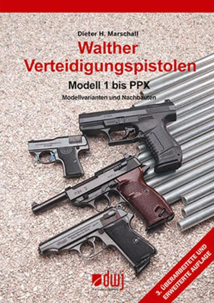 Walther Verteidigungspistolen Modell 1 bis 99: Modellvarianten und Nachbauten Business & Technology