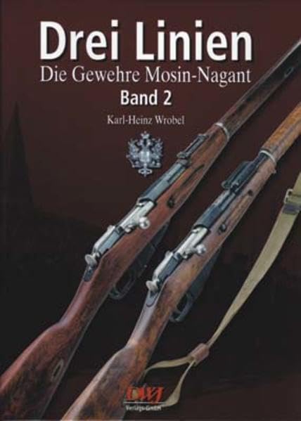 Drei Linien - Die Gewehre Mosin-Nagant Band II Business & Technology