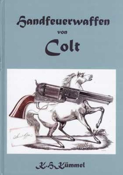 Handfeuerwaffen von Colt: Die Geschichte der Colt Revolver und Pistolen Politics & History