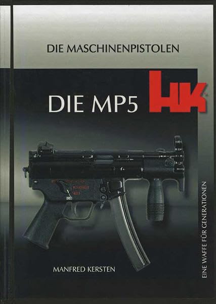 Heckler & Koch, Die MP5 – Eine Waffe für Generationen: Die Maschinenpistolen Hobbies & Crafts
