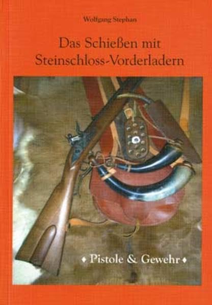 Das Schießen mit Steinschloss-Vorderladern: Pistole & Gewehr Hobbies & Crafts