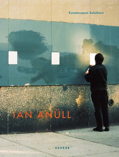 Ian Anüll: Katalog zur Ausstellung im Kunstmuseum Solothurn, 2003. Dtsch.-Französ. Film, Art & Culture
