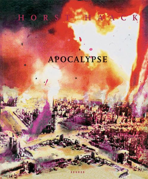 Horst Haack - Apocalypse: Dtsch-Französ. Katalog zur Ausstellung in der Topographie de L'art, Paris, 2004 Film, Art & Culture