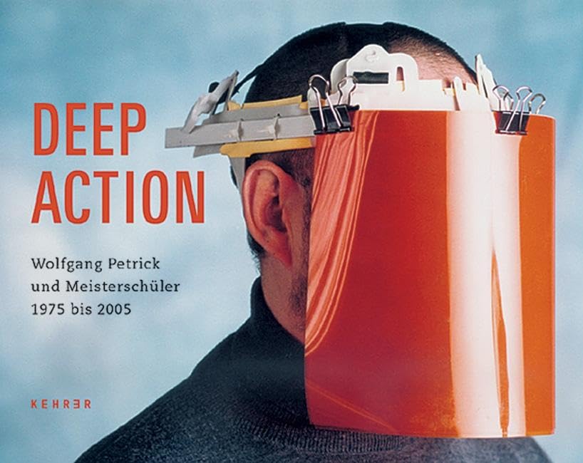 Deep Action. Wolfgang Petrick und Meisterschüler 1975-2000 Film, Art & Culture