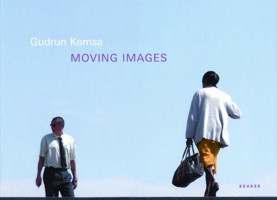 Gudrun Kemsa - Moving Images: Choreographien, Bewegte Bilder, Strandfest, Nachtszenen. Zu den Ausstellung in der Samuelis Baumgarte Galerie, ... 2007 und weiteren Stationen. Dtsch.-Engl. Second-hand books on film, art and culture